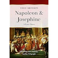 Napoleon & Josephine: A love story (Theo Aronson Royal History) Napoleon & Josephine: A love story (Theo Aronson Royal History) Kindle Hardcover Paperback