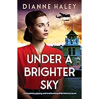 Under a Brighter Sky: A completely gripping and heartbreaking WWII historical novel (The Resistance Girl Book 2) Under a Brighter Sky: A completely gripping and heartbreaking WWII historical novel (The Resistance Girl Book 2) Kindle Paperback