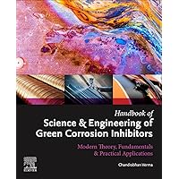 Handbook of Science & Engineering of Green Corrosion Inhibitors: Modern Theory, Fundamentals & Practical Applications