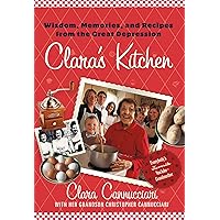Clara's Kitchen: Wisdom, Memories, and Recipes from the Great Depression Clara's Kitchen: Wisdom, Memories, and Recipes from the Great Depression Hardcover Kindle