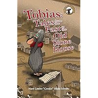 Tobias: Tales From the Past at the Old Stone House Tobias: Tales From the Past at the Old Stone House Paperback Hardcover