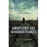 Abenteurer des Schienenstranges: Die Autobiografie (German Edition)