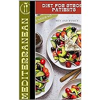 MEDITERRANEAN DIET FOR STROKE PATIENTS UNDER 60: Delicious Meals for Optimal Health For Men and Women 