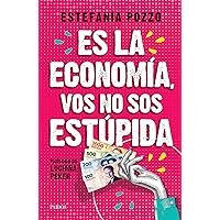 Es la economía, vos no sos estúpida (Spanish Edition) Es la economía, vos no sos estúpida (Spanish Edition) Kindle Paperback