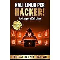 Kali Linux per Hacker!: Hacking con Kali Linux (Hacking Per Principianti Vol. 2) (Italian Edition) Kali Linux per Hacker!: Hacking con Kali Linux (Hacking Per Principianti Vol. 2) (Italian Edition) Kindle Paperback