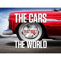 The Cars That Built the World Season 1