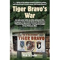 Tiger Bravo's War: An epic year with an elite airborne rifle company of the 101st Airborne Division's 