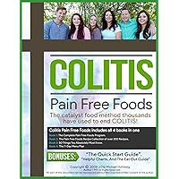 Colitis Pain Free Foods: Ulcerative Colitis Diet For Restored Intestinal Health: Colitis Diet Program, Recipe Book (200+) recipes, Meal Plans, and 50 Essential Tips For Recovery Colitis Pain Free Foods: Ulcerative Colitis Diet For Restored Intestinal Health: Colitis Diet Program, Recipe Book (200+) recipes, Meal Plans, and 50 Essential Tips For Recovery Kindle Spiral-bound