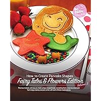 Big Daddy Pancakes - Volume 3 / Fairy Tales & Flowers: How to Create Pancake Shapes Big Daddy Pancakes - Volume 3 / Fairy Tales & Flowers: How to Create Pancake Shapes Kindle Hardcover Paperback