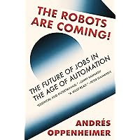 The Robots Are Coming!: The Future of Jobs in the Age of Automation The Robots Are Coming!: The Future of Jobs in the Age of Automation Kindle Audible Audiobook Paperback