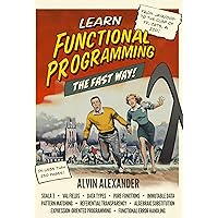 Learn Functional Programming The Fast Way!: A former Java/OOP instructor teaches FP in the fastest way he knows Learn Functional Programming The Fast Way!: A former Java/OOP instructor teaches FP in the fastest way he knows Kindle Paperback