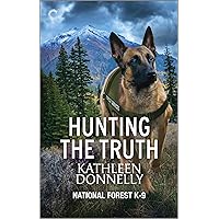 Hunting the Truth (National Forest K-9 Book 2) Hunting the Truth (National Forest K-9 Book 2) Kindle Mass Market Paperback Audible Audiobook