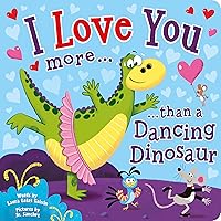 I Love You More Than a Dancing Dinosaur I Love You More Than a Dancing Dinosaur Board book