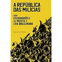 A república das milícias: Dos esquadrões da morte à era Bolsonaro (Portuguese Edition) A república das milícias: Dos esquadrões da morte à era Bolsonaro (Portuguese Edition) Kindle Paperback