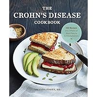 The Crohn's Disease Cookbook: 100 Recipes and 2 Weeks of Meal Plans to Relieve Symptoms