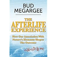The Afterlife Experience: How Our Association With Nature's Elements Shapes the Outcome (Soul Afterlife Book 6) The Afterlife Experience: How Our Association With Nature's Elements Shapes the Outcome (Soul Afterlife Book 6) Kindle Audible Audiobook Hardcover Paperback