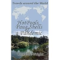 Hot Pools, Paua Shells & a Pandemic: Travels around the world Hot Pools, Paua Shells & a Pandemic: Travels around the world Kindle Hardcover Paperback