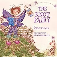 The Knot Fairy: Winner of 7 Children's Picture Book Awards (Best Fairy) The Knot Fairy: Winner of 7 Children's Picture Book Awards (Best Fairy) Paperback Kindle Hardcover