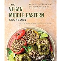 The Vegan Middle Eastern Cookbook: 60 Irresistible, Plant-Based Recipes from North Africa, the Levant, the Arabian Peninsula and Beyond The Vegan Middle Eastern Cookbook: 60 Irresistible, Plant-Based Recipes from North Africa, the Levant, the Arabian Peninsula and Beyond Paperback Kindle