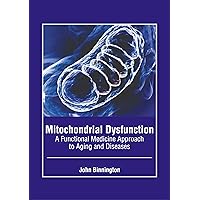 Mitochondrial Dysfunction: A Functional Medicine Approach to Aging and Diseases