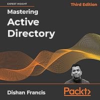 Mastering Active Directory, Third Edition: Design, Deploy, and Protect Active Directory Domain Services for Windows Server 2022 Mastering Active Directory, Third Edition: Design, Deploy, and Protect Active Directory Domain Services for Windows Server 2022 Paperback Kindle Audible Audiobook