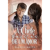 A chefe: Faíscas de um amor (Portuguese Edition)