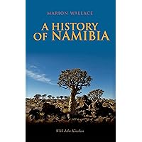 History of Namibia: From the Beginning to 1990 History of Namibia: From the Beginning to 1990 Kindle Hardcover Paperback
