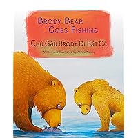 Brody Bear Goes Fishing: Vietnamese & English Dual Text Brody Bear Goes Fishing: Vietnamese & English Dual Text Kindle Paperback