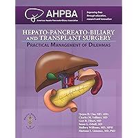 Hepato-Pancreato-Biliary and Transplant Surgery: Practical Management of Dilemmas Hepato-Pancreato-Biliary and Transplant Surgery: Practical Management of Dilemmas Kindle
