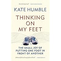 Thinking on My Feet: The small joy of putting one foot in front of the other Thinking on My Feet: The small joy of putting one foot in front of the other Paperback Hardcover