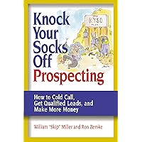 Knock Your Socks Off Prospecting: How to Cold Call, Get Qualified Leads, and Make More Money (Knock Your Socks Off Series) Knock Your Socks Off Prospecting: How to Cold Call, Get Qualified Leads, and Make More Money (Knock Your Socks Off Series) Paperback