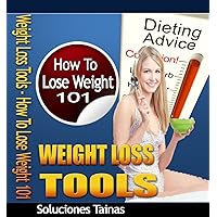 Weight Loss Tools (How To Lose Weight 101 Book 3)