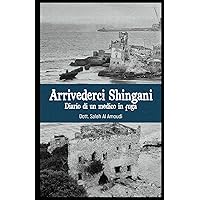 Arrivederci Shingani: Diario di un medico in fuga (Italian Edition) Arrivederci Shingani: Diario di un medico in fuga (Italian Edition) Paperback Kindle