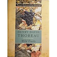 Wild Fruits: Thoreau's Rediscovered Last Manuscript Wild Fruits: Thoreau's Rediscovered Last Manuscript Hardcover Paperback