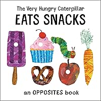 The Very Hungry Caterpillar Eats Snacks: An Opposites Book (The World of Eric Carle) The Very Hungry Caterpillar Eats Snacks: An Opposites Book (The World of Eric Carle) Board book