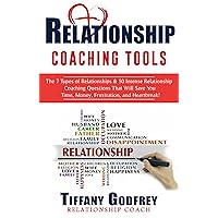 Relationship Coaching Tools: The 7 Types of Relationships & 50 Intense Relationship Coaching Questions That Will Save You Time, Money, Frustration, and Heartbreak! Relationship Coaching Tools: The 7 Types of Relationships & 50 Intense Relationship Coaching Questions That Will Save You Time, Money, Frustration, and Heartbreak! Kindle