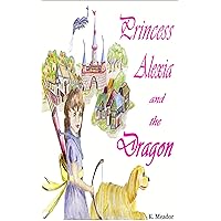 Princess Alexia and the Dragon Princess Alexia and the Dragon Kindle Audible Audiobook Paperback