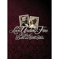 Love Under Fire: The Story of Bertha and Potter Palmer