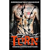 TURN: Everyone Has Their Turning Point: Hardened Prisoners Learn to Love (GAY PRISON EROTICA)