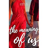 The Meaning of Us (Love in a Hot Climate Book 1)
