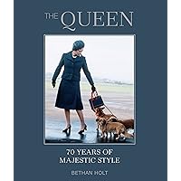 The Queen: 70 years of Majestic Style The Queen: 70 years of Majestic Style Hardcover Kindle