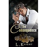 The Consequence (Kings of Ruin) The Consequence (Kings of Ruin) Kindle Audible Audiobook Paperback Audio CD