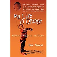 My Life in Orange: Growing Up with the Guru My Life in Orange: Growing Up with the Guru Kindle Paperback Audible Audiobook Audio CD