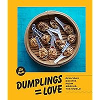Dumplings Equal Love: Delicious Recipes from Around the World Dumplings Equal Love: Delicious Recipes from Around the World Hardcover Kindle