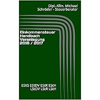 Einkommensteuer Handbuch Veranlagung 2016 / 2017: EStG EStDV EStR EStH LStDV LStR LStH (Wichtige aktuelle Steuergesetze) (German Edition) Einkommensteuer Handbuch Veranlagung 2016 / 2017: EStG EStDV EStR EStH LStDV LStR LStH (Wichtige aktuelle Steuergesetze) (German Edition) Kindle Paperback