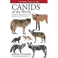 Canids of the World: Wolves, Wild Dogs, Foxes, Jackals, Coyotes, and Their Relatives (Princeton Field Guides, 116) Canids of the World: Wolves, Wild Dogs, Foxes, Jackals, Coyotes, and Their Relatives (Princeton Field Guides, 116) Paperback Kindle Hardcover