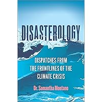 Disasterology: Dispatches from the Frontlines of the Climate Crisis Disasterology: Dispatches from the Frontlines of the Climate Crisis Hardcover Audible Audiobook Kindle Audio CD