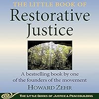 The Little Book of Restorative Justice: Revised and Updated: The Little Books of Justice and Peacebuilding Series The Little Book of Restorative Justice: Revised and Updated: The Little Books of Justice and Peacebuilding Series Paperback Kindle Audible Audiobook Hardcover