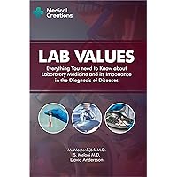 Lab Values: Everything You Need to Know about Laboratory Medicine and its Importance in the Diagnosis of Diseases Lab Values: Everything You Need to Know about Laboratory Medicine and its Importance in the Diagnosis of Diseases Kindle Paperback Spiral-bound