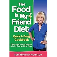The Food Is My Friend Diet Quick & Easy Cookbook: Delicious & Healthy Recipes to Enjoy Over and Over Again The Food Is My Friend Diet Quick & Easy Cookbook: Delicious & Healthy Recipes to Enjoy Over and Over Again Kindle